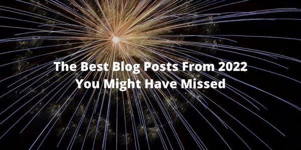 The Best Blog Posts From 2022 You Might Have Missed