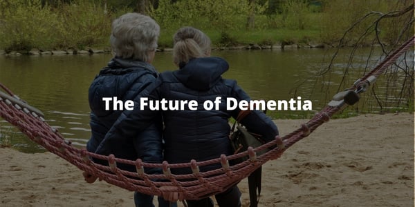 The Future of Dementia