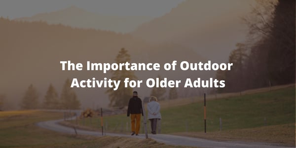 The Importance of Outdoor Activity for Older Adults