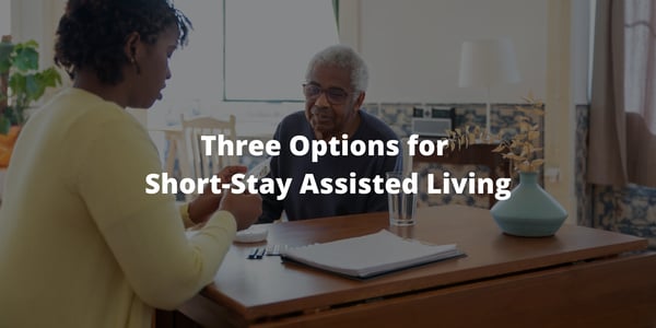 Three Options for Short-Stay Assisted Living