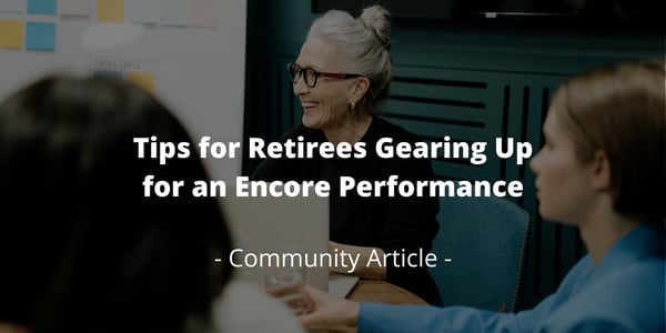 Tips for Retirees Gearing Up for an Encore Performance