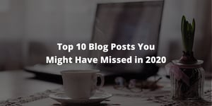 Top 10 Blog Posts You Might Have Missed in 2020
