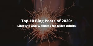 Top 10 Blog Posts of 2020: Lifestyle and Wellness for Older Adults