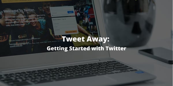Tweet Away: Getting Started with Twitter