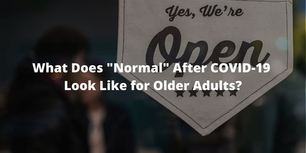 What Does Normal After COVID-19 Look Like for Older Adults?