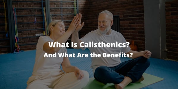 What Is Calisthenics? And What Are the Benefits?