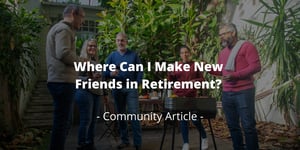 Where Can I Make New Friends in Retirement?