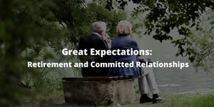 Great Expectations: Retirement and Committed Relationships